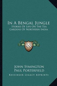 portada in a bengal jungle: stories of life on the tea gardens of northern india (in English)
