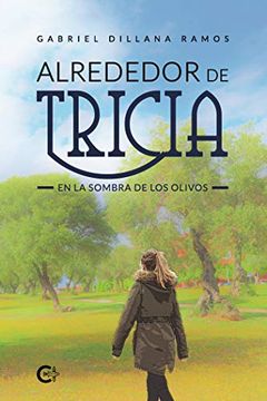 portada Alrededor de Tricia: En la Sombra de los Olivos (Caligrama) (in Spanish)