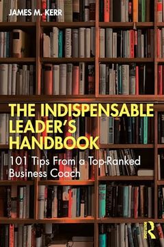 portada The Indispensable Leader's Handbook: 101 Tips From a Top-Ranked Business Coach (in English)