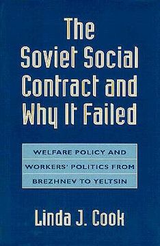 portada the soviet social contract and why it failed: welfare policy and workers' politics from brezhnev to yeltsin