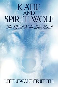 portada katie and spirit wolf: the spirit world does exist (in English)