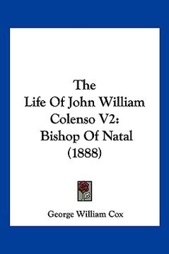 portada the life of john william colenso v2: bishop of natal (1888)