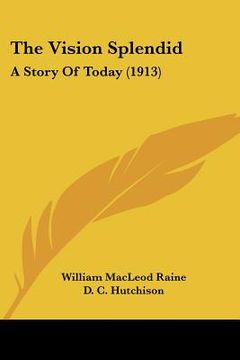 portada the vision splendid: a story of today (1913) (en Inglés)