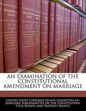 portada an examination of the constitutional amendment on marriage (en Inglés)