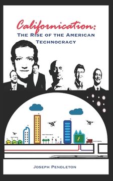 portada Californication: The Rise of the American Technocracy (en Inglés)