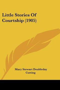 portada little stories of courtship (1905) (en Inglés)