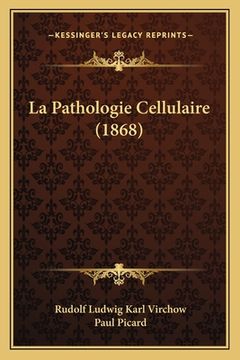 portada La Pathologie Cellulaire (1868) (en Francés)