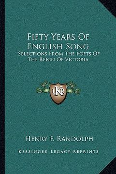 portada fifty years of english song: selections from the poets of the reign of victoria (in English)