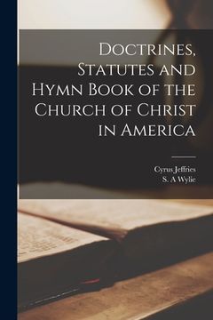 portada Doctrines, Statutes and Hymn Book of the Church of Christ in America (en Inglés)