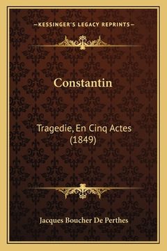 portada Constantin: Tragedie, En Cinq Actes (1849) (en Francés)