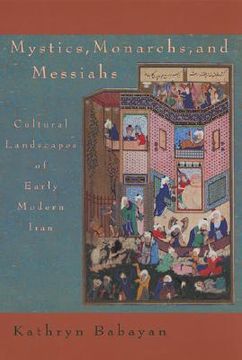 portada mystics, monarchs and messiahs: cultural landscapes of early modern iran (en Inglés)