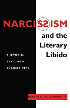 portada Narcissism and the Literary Libido: Rhetoric, Text, and Subjectivity (Literature and Psychoanalysis Series) (in English)
