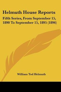 portada helmuth house reports: fifth series, from september 15, 1890 to september 15, 1895 (1896)