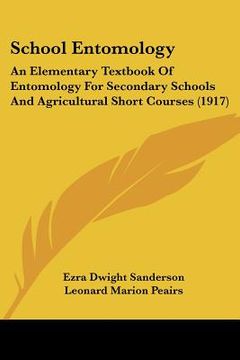 portada school entomology: an elementary textbook of entomology for secondary schools and agricultural short courses (1917)