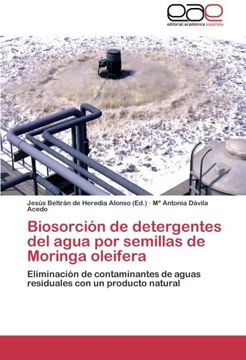 portada Biosorción de detergentes del agua por semillas de Moringa oleifera: Eliminación de contaminantes de aguas residuales con un producto natural