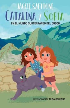 portada Catalina y Sofía en el Mundo Subterráneo del Cusco: Una Aventura Mágica en Machu Picchu: 1 (Catalina y Sofia)