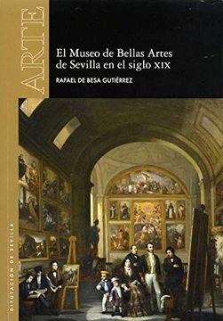 portada El Museo de Bellas Artes de Sevilla en el Siglo xix (in Spanish)
