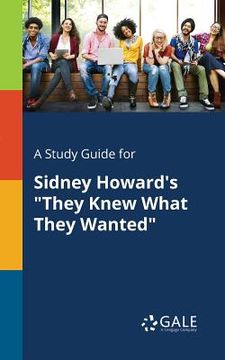 portada A Study Guide for Sidney Howard's "They Knew What They Wanted" (en Inglés)