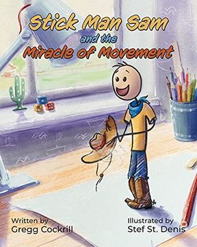 portada Stick man sam and the Miracle of Movement (The Adventures of Stick man Sam) (in English)