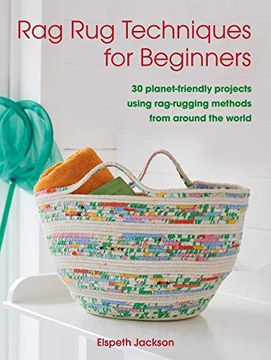 portada Rag rug Techniques for Beginners: 30 Planet-Friendly Projects Using Rag-Rugging Methods From Around the World (en Inglés)