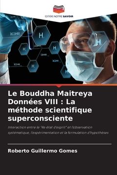 portada Le Bouddha Maitreya Données VIII: La méthode scientifique superconsciente (en Francés)
