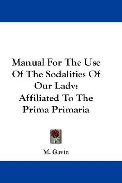 portada manual for the use of the sodalities of our lady: affiliated to the prima primaria (en Inglés)