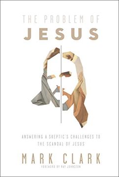 portada The Problem of Jesus: Answering a Skeptic’S Challenges to the Scandal of Jesus (in English)