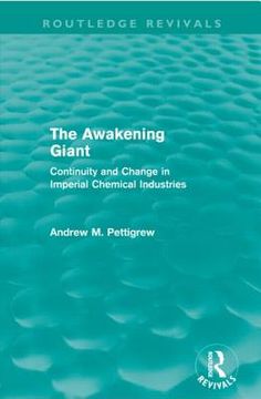 portada the awakening giant: continuity and change in imperial chemical industries. andrew m. pettigrew