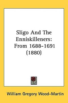 portada sligo and the enniskilleners: from 1688-1691 (1880) (en Inglés)