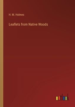 portada Leaflets from Native Woods (en Inglés)