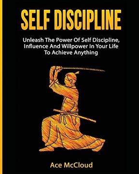 portada Self Discipline: Unleash The Power Of Self Discipline, Influence And Willpower In Your Life To Achieve Anything (Powerful Habits & Willpower Boosting Strategies To)