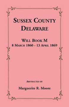 portada Sussex County, Delaware Will Book M: 8 March 1860 - 13 April 1869 (in English)