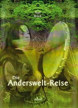 portada Die Andersweltreise: Praxisbuch Schamanische Reise (en Alemán)