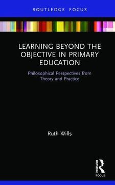 portada Learning Beyond the Objective in Primary Education: Philosophical Perspectives From Theory and Practice 