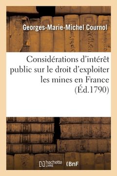 portada Considérations d'Intérêt Public Sur Le Droit d'Exploiter Les Mines En France (en Francés)