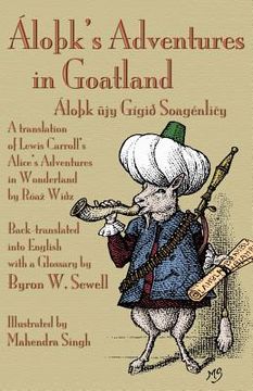 portada lo k's adventures in goatland ( lo k jy g gi soag nli y): a translation of lewis carroll's alice's adventures in wonderland by r a wi z, back-translat (in English)