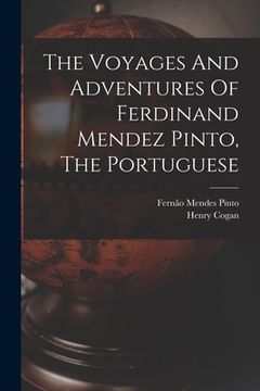 portada The Voyages And Adventures Of Ferdinand Mendez Pinto, The Portuguese (en Inglés)