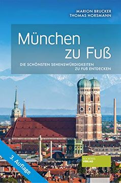 portada München zu Fuß: Die Schönsten Sehenswürdigkeiten zu fuß Entdecken (en Alemán)