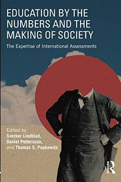 portada Education by the Numbers and the Making of Society: The Expertise of International Assessments 