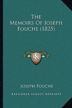 portada the memoirs of joseph fouche (1825) (en Inglés)