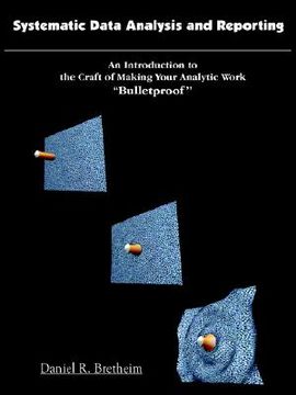 portada systematic data analysis and reporting: an introduction to the craft of making your analytic work ''bulletproof'' (in English)