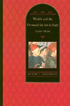 portada wealth and the demand for art in italy, 1300-1600 (en Inglés)