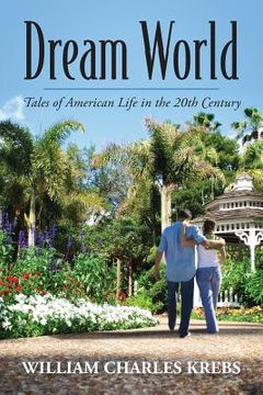 portada Dream World: Tales of American Life in the 20th Century (en Inglés)