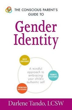 portada The Conscious Parent's Guide to Gender Identity: A Mindful Approach to Embracing Your Child's Authentic Self (The Conscious Parent's Guides) (in English)