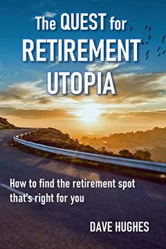 portada The Quest for Retirement Utopia: How to Find the Retirement Spot That's Right for you (en Inglés)