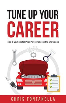 portada Tune up Your Career: Tips & Cautions for Peak Performance in the Workplace (en Inglés)