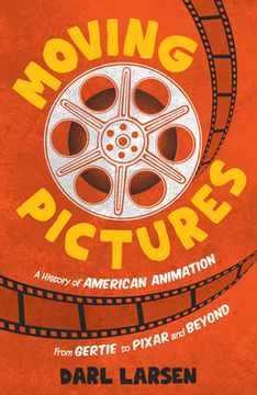 portada Moving Pictures: A History of American Animation from Gertie to Pixar and Beyond (in English)