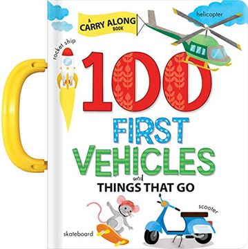 portada 100 First Vehicles and Things That go: A Carry Along Book 