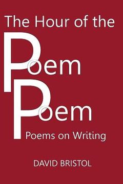 portada The Hour of the Poem Poem: Poems on Writing (in English)