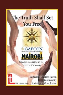 portada The Truth Shall Set You Free: Global Anglicans in the 21st Century 